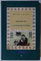 Blau Lajos: Zsidók és a világkultúra. Bp., 1999, Múlt és jövő. Kiadói papírkötésben, a borítón kis s...