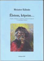 Meiszter Kálmán: Életem, képeim..., képzőművészeti album, Bp., 2007, Szaktudás Kiadó, a művész aláírásával