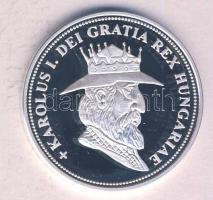 DN "Királyi koronák / I. Károly Róbert 5 korona" Ag(999) emlékérem, (20g/38,61mm) T:PP Tan...