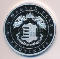 DN "A magyar pénz krónikája - Életünket és vérünket" Ag(0.999) emlékérem, (20g/38,61mm) T:PP Tanúsítvánnyal. Csak 2004db!
