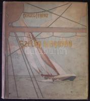 Herczegh Ferencz: Szelek szárnyán. "Az Ujság" ajándéka előfizetőinek, 1905. Kiadói festett szecessziós egészvászon kötésben