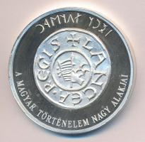 Szabó Géza (1939-) 2001. "A Magyar Történelem Nagy Alakjai / Szent István" Ag(0.925) emlékérem (31.1g/42.5mm) tanúsítvánnyal T:PP Csak 3000db!