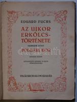 Eduard Fuchs: Az ujkor erkölcstörténete I-III. Bp., 1926, Világirodalom Könyvkiadóvállalat. Kiadói d...