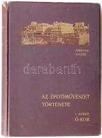 Az építőművészet története I. Ókor. Szerk. Kabdebo Gyula. Bp., 1904, a szerzők kiadása. Aranyozott e...