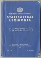 Budapest székesfőváros statisztikai lexikonja. Szerk. Dr. Molnár Olga. Bp., 1940, Budapest Székesfőváros Statisztikai Hivatal. Kiadói viaszosvászon kötésben, helyenként ceruzás beírásokkal