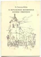 Dr. Ferenczy Miklós: A dunaalmási református egyház története. Dedikált!. Almászneszmély, 1982. Szerzői.