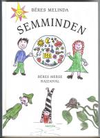 Béres Melinda: Semminden mesekönyv.  Dedikált! Akovita. 2005.