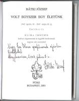 Bátki Jószef: Volt Egyszer egy életünk. Dedikált! 1942-1945. Bp., 2001. Püski