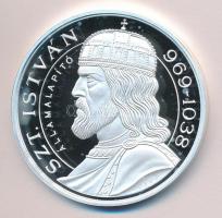 Kósa István 2000. &quot;Szt. István 969-1038. - Államalapítás, Ezeréves Magyarország&quot; Ag(0.999) emlékérem (31,1g/42,5mm) T:PP Dísztokban, tanúsítvánnyal!