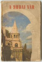 Fővárosi Idegenforgalmi Hivatal: A budai vár, Bp., 1958, fekete-fehér képekkel tűzdelve, papírkötésben, kissé megviselt állapotban