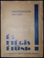 És mégis élünk! Magyarország 1920-1930. A Budapesti Hirlap húsvéti ajándék-albuma. Bp., 1931, Budapesti Hirlap. Fekete-fehér fotóillusztrációkkal, kiadói papírkötésben