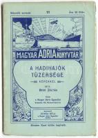 Beck Zoltán: A hadihajók tüzérsége. Magyar Adria Könyvtár. Bp., 1915. 52p. sok képpel