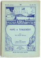 Dr. Princz Gyula: Harc a tengerért. Magyar Adria Könyvtár. Bp., 1915. 59p.