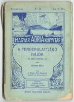 Gonda Béla: A tengeralattjáró hajók száz képpel. Magyar Adria Könyvtár. Bp., 1915. 136p. (szétvált)