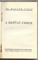 Dr. Walter Tibor: A repülő ember, Budapest, 1942, Magyar Repülő Sajtóvállalat és Stádium Sajtóvállal...