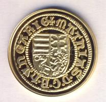 "Magyar aranypénzek utánveretben - Mátyás király aranyforint" aranyozott Ag(0.999) emlékérem (5.5g) T:PP csak 2009db!