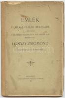 Emlék a Lónyay-család multjából s különösen a XVI. század második és a XVII. sz. első felében élt Lónyay Zsigmond leszármazásáról és életéről. Bp., 1890. Pallas. 40p. kihajtható leszármazási táblák. Ragasztott