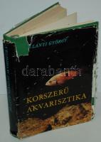 Dr. Ladányi György: Korszerű akvarisztika, Bp. 1966, Gondolat Kiadó, keménykötésben, védőborítóval (szakadt)