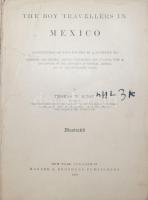 Thomas W. Knox: The Boy trawellers in Mexico. Illustrated. New Yor., 1905. Harper and Bros. 552p. ki...