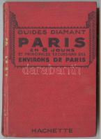 Guides diamant: Paris en 8 jours et principal excursion des environs de Paris. Hachette 1932. térképpel / with map