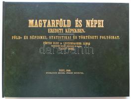 Magyarföld és népei eredeti képekben. Föld- és népismei, statistikai és történeti folyóirat. Fényes ...