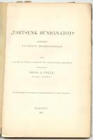 Tartsunk bűnbánatot - Korszerű nagyböjti beszédsorozat, melyet elmondott Sipos A. Felix 1895. év böj...