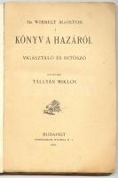 Wibbelt Ágoston: Könyv a hazáról - vígasztaló és intőszó, Bp. 1918. Stephaneum Nyomda Rt., németből ...
