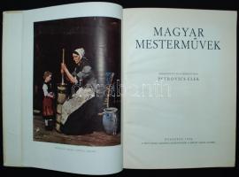 Petrovics Elek: Magyar Mesterművek. Rengeteg képpel. Bp., 1936 Pesti Napló