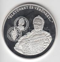 DN "A magyar pénz krónikája - Életünket és vérünket" Ag(999) emlékérem, (20g/38,61mm) T:PP Tanúsítvánnyal. Csak 2004db!