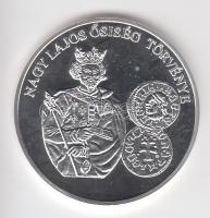 DN "A magyar pénz krónikája - Nagy Lajos ősiség törvénye" Ag(999) emlékérem, (20g/38,61mm) T:PP Csak 2004db!