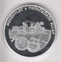 DN "A magyar pénz krónikája - Merénylet a trónörökös ellen" Ag(999) emlékérem, (20g/38,61mm) T:PP Csak 2004db!