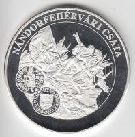 DN "A magyar pénz krónikája - Nándorfehérvári csata" Ag(999) emlékérem, (20g/38,61mm) T:PP Csak 2004db!