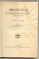 Abonyi Árpád: Miklós vitéz, világverő Mátyás király első ágyúhőse. Regényes elbeszélés. Bp., 1913, A...