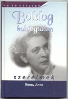 Rónay Anna: Boldog boldogtalan szerelmek. Családregény. Bp., 2006, Duna Könyvkiadó. Dedikált!