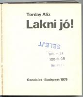 Torday Aliz: Lakni jó! Bp., 1979, Gondolat. Újrakötve, fekete-fehér és színes fotókkal illusztrált. ...