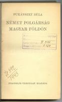 Pukánszky Béla: Német polgárság magyar földön. Bp., é.n., Franklin-Társulat. Kiadói egészvászon kötésben, jó állapotban. Az előzéklap hiányzik, a borítón pacák