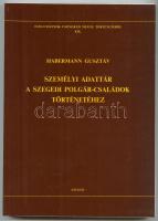 Habermann Gusztáv: Személyi adattár a szegedi polgár-családok történetéhez. Szeged, 1992, Csongrád Megyei Levéltár - Móra Ferenc Múzeum. Jó állapotban