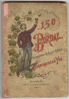 150 bordal. Összegyűjtötte és két hangra alkalmazta Bornemiszsza Yvó. Bp., é.n., Kókai Lajos. Kiadói illusztrált, kissé megviselt félvászon kötésben