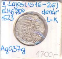 1523L-K Denár Ag "II. Lajos" (0.37g) T:2- rep. Huszár 846., Unger I 675.e)