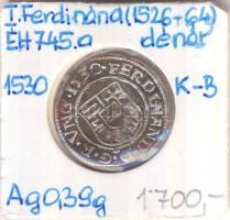 1530K-B Denár Ag "I. Ferdinánd" (0,39g) T:2 rep. Huszár 935., Unger II 745.a)