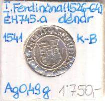 1541K-B Denár Ag "I. Ferdinánd" (0,49g) T:2  Huszár 935., Unger II 745.a)