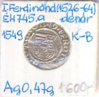 1549K-B Denár Ag "I. Ferdinánd" (0,47g) T:2  Huszár 935., Unger II 745.a)