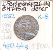 1552K-B Denár Ag "I. Ferdinánd" (0,44g) T:2 Huszár 935., Unger II 745.a)