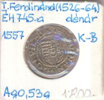 1557K-B Denár Ag "I. Ferdinánd" (0,53g) T:2/2- Huszár 935., Unger II 745.a)