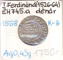 1558K-B Denár Ag "I. Ferdinánd" (0,43g) T:2 Huszár 935., Unger II 745.a)