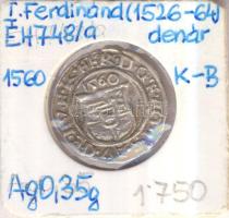 1560K-B Denár Ag "I. Ferdinánd" (0,35g) T:2/2- Huszár 936., Unger II 748.a)