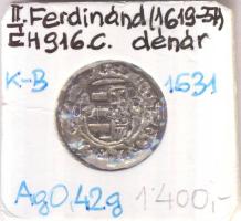 1631K-B Denár Ag "II. Ferdinánd" (0,42g) T:2- ki. Huszár 1205., Unger II 916.c)