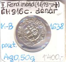 1638K-B Denár Ag "II. Ferdinánd" (0,50g) T:2/2- Huszár 1205., Unger II 916.c)