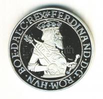 Magyar tallérok utánveretben "I. Ferdinánd Tallérja 1554." Ag (0,999) 20g T:PP csak 2000db...