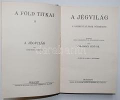 Cholnoky Jenő: A jégvilág. (A Föld titkai II.) 67 kép és 14 ábra a szövegben. Bp., 1930, Singer és Wolfner. Kiadói aranyozott egészvászon kötésben, jó állapotban (a címlapnál kis sérülés)